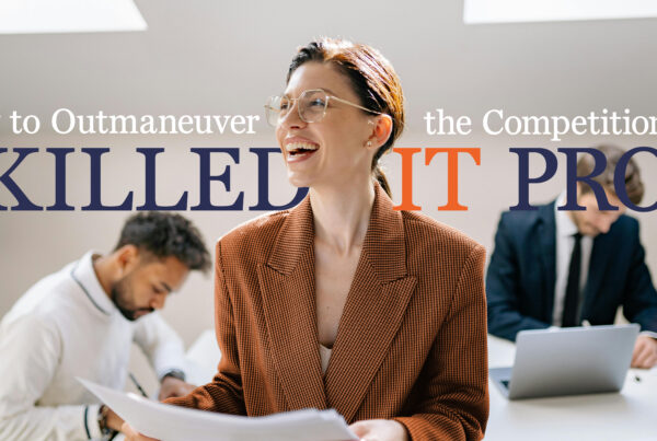 How to Outmaneuver the Competition for Skilled IT Pros