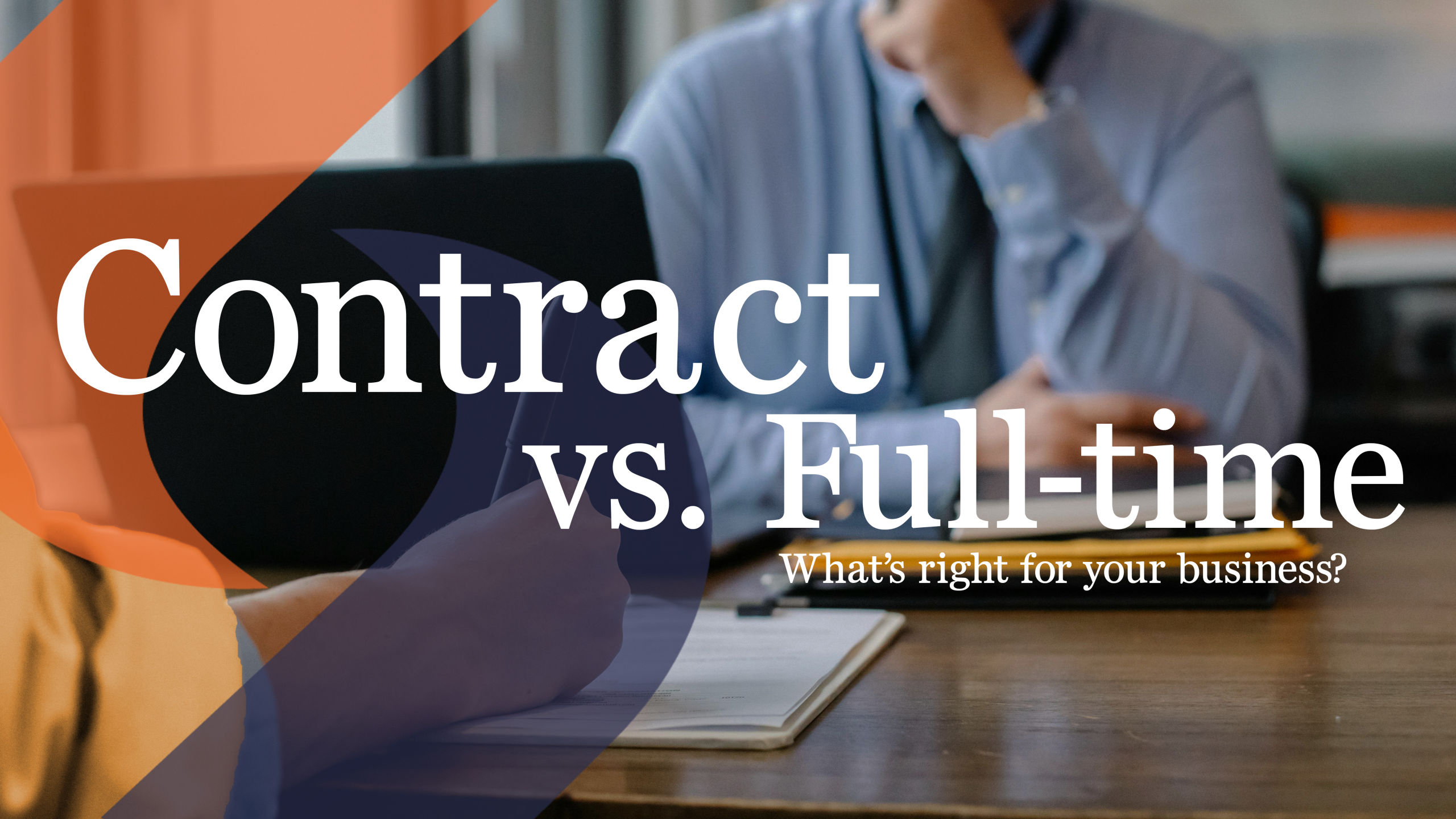 Contract vs. Full-Time IT Staff: What’s Right for Your Business?